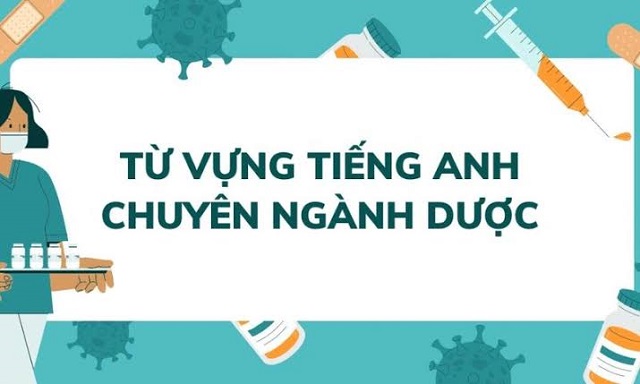 Từ vựng tiếng Anh chuyên ngành Dược thông dụng